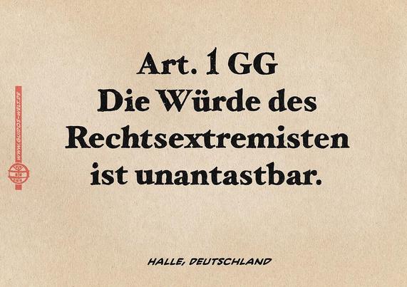 Illustration: Text mit den folgenden Zeilen: ART 1 GG Die Würde des Rechtsextremisten ist unantastbar. FUßzeile: Halle, Deutschland