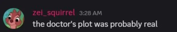 zei_squirrel in Discord:

the doctor's plot was probably real