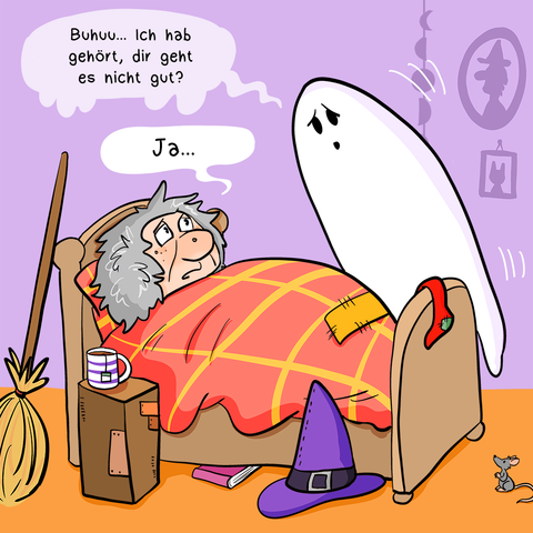 Comic in vier Panels, vollcoloriert. 
Erstes Panel: Eine Hexe liegt im Bett. Ihr Hut liegt auf dem Boden und ihr Besen ist am Kopfende angelehnt. Auf dem Nachttisch steht eine Tasse Tee. Sie sieht traurig aus. Es schwebt ein Geist herbei, er sagt: Buhuu, ich hab gehört, dass es dir nicht gut geht?
Die Hexe erwidert: Ja…