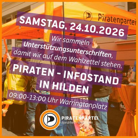 Bildtext: Samstag, 24.10.2026: Wir sammeln Unterstützungsunterschriften, damit wir auf dem Wahlzettel stehen. Piraten - Infostand in Hilden. 09:00 - 13:00 Uhr Warringtonplatz. Piratenpartei Nordrhein-Westfalen.
Bildhintergrund: Ein Infostand der Piraten mit strahlend orangem Pavillon, umgeben von Menschen.